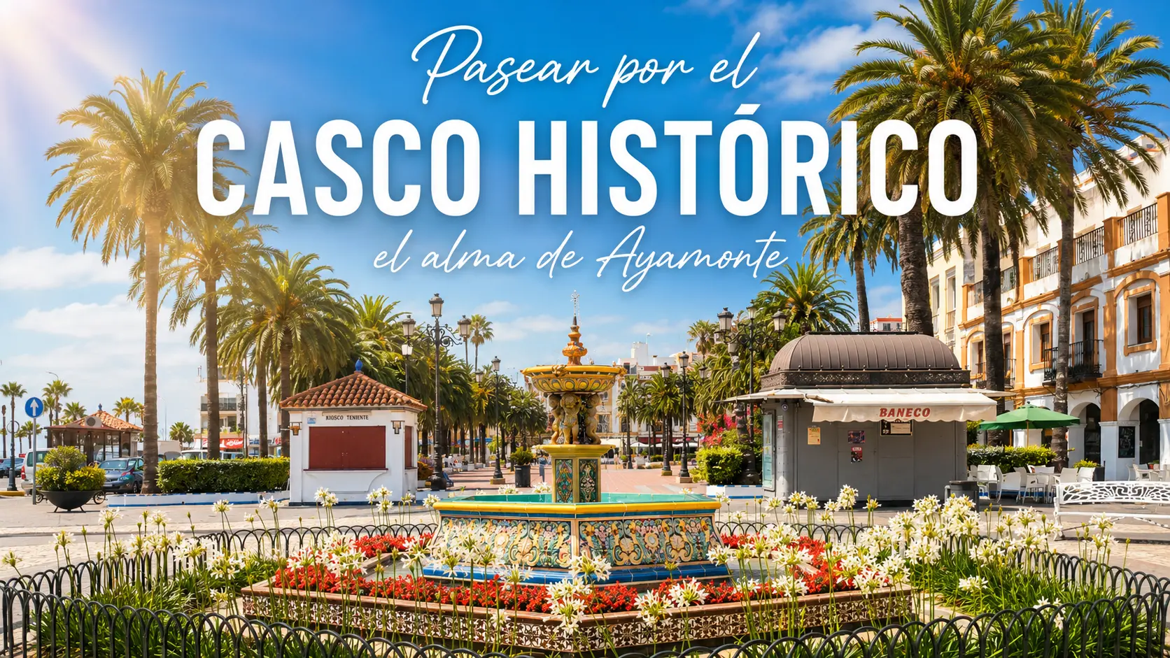 Pasear por el casco histórico de Ayamonte el alma de Ayamonte Pasear por el casco histórico de Ayamonte el alma de Ayamonte